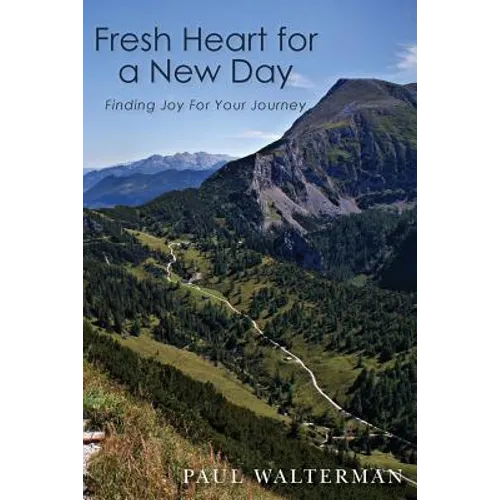 Fresh Heart for a New Day: Finding Joy For Your Journey - Paperback