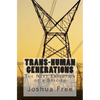 Trans-Human Generations: The Next Evolution of a Species - Paperback