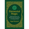 Elemental Magic: Traditional Practices for Working with the Energies of the Natural World - Paperback