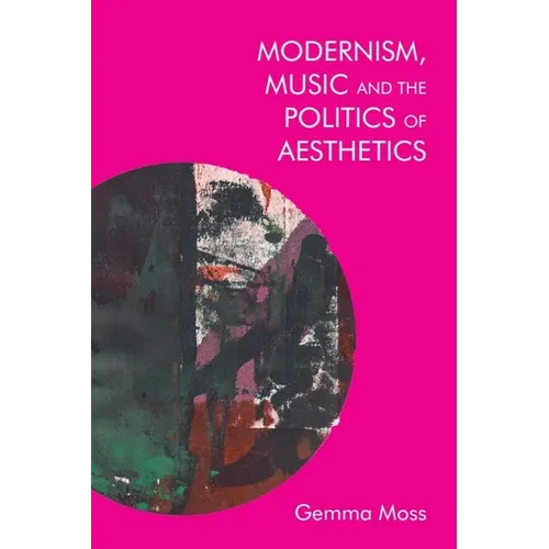 Modernism, Music and the Politics of Aesthetics - Paperback
