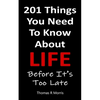 201 Things You Need To Know About Life: Before It's Too Late - Paperback