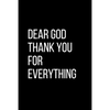 Dear God Thank YOU For Everything: For Daily Thanksgiving & Reflection, Gratitude Gift for men women boys - Paperback