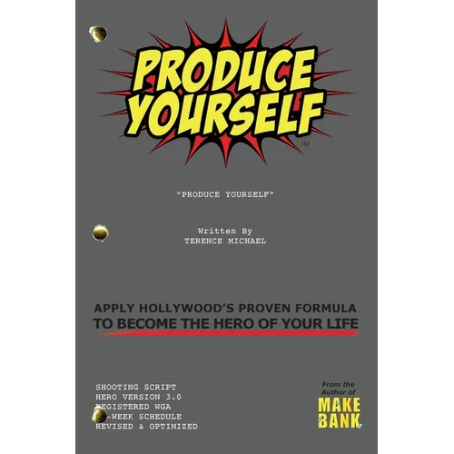 Produce Yourself: Apply Hollywood's Proven Formula To Become The Hero of Your Life - Paperback