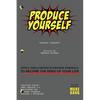 Produce Yourself: Apply Hollywood's Proven Formula To Become The Hero of Your Life - Paperback