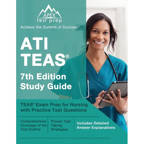 ATI TEAS 7th Edition Study Guide: TEAS Exam Prep for Nursing with Practice Test Questions [Includes Detailed Answer Explanations] - Paperback