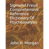 Sigmund Freud Comprehensive Reference Dictionary Of Psychoanalysis - Paperback