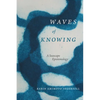 Waves of Knowing: A Seascape Epistemology - Hardcover
