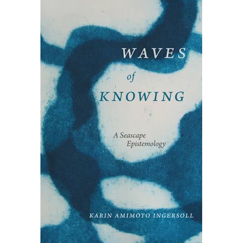 Waves of Knowing: A Seascape Epistemology - Hardcover
