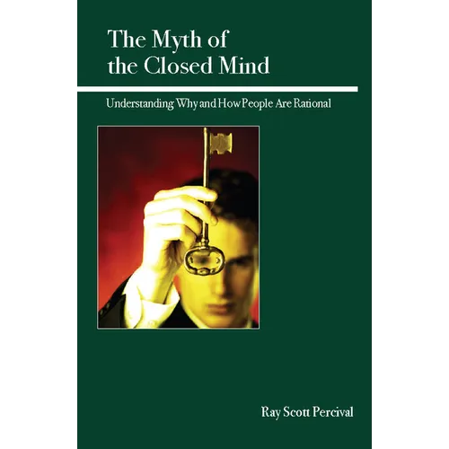 The Myth of the Closed Mind: Understanding Why and How People Are Rational - Paperback