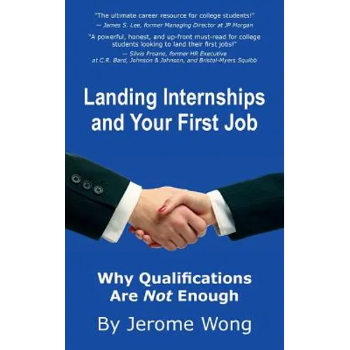 Landing Internships and Your First Job: Why Qualifications Are Not Enough - Paperback