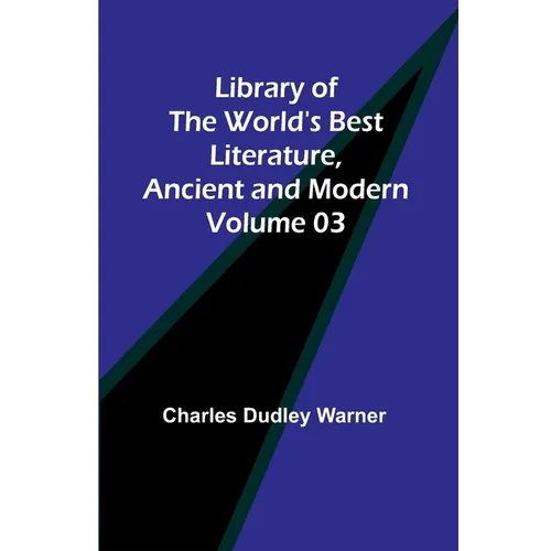 Library of the World's Best Literature, Ancient and Modern Volume 03 - Paperback