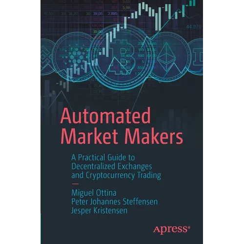 Automated Market Makers: A Practical Guide to Decentralized Exchanges and Cryptocurrency Trading - Paperback