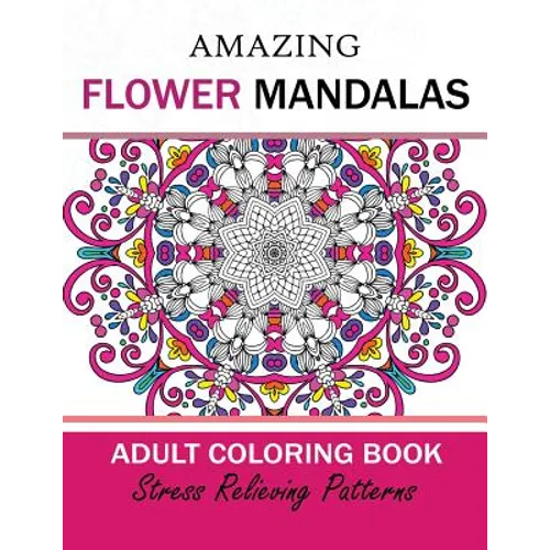 Amazing Flower Mandalas Adult coloring Book - Paperback