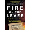 Fire on the Levee: The Murder of Henry Glover and the Search for Justice After Hurricane Katrina - Hardcover