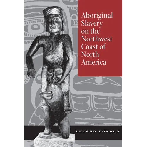 Aboriginal Slavery on the Northwest Coast of North America - Hardcover