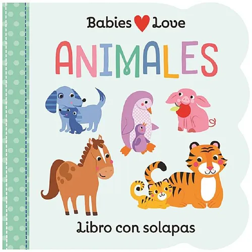 Babies Love Animales / Babies Love Animals (Spanish Edition) - Board Book