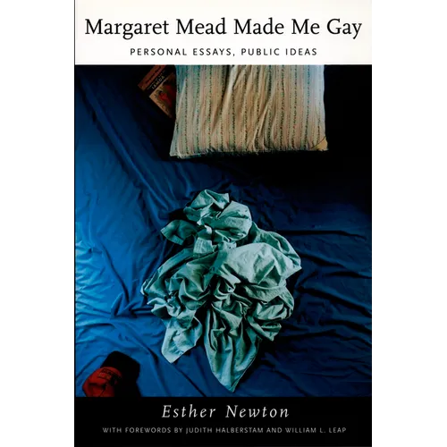Margaret Mead Made Me Gay: Personal Essays, Public Ideas - Paperback