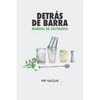 Detrás de barra: Manual de coctelería - Paperback