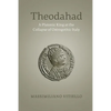 Theodahad: A Platonic King at the Collapse of Ostrogothic Italy - Paperback