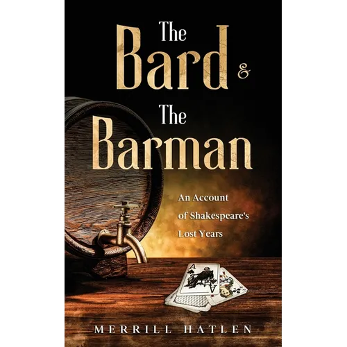 The Bard and The Barman: An Account of Shakespeare's Lost Years - Paperback