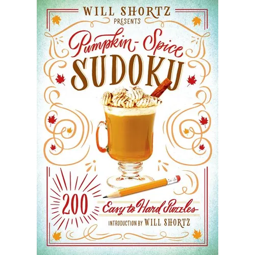 Will Shortz Presents Pumpkin Spice Sudoku: 200 Easy to Hard Puzzles - Paperback