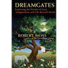 Dreamgates: Exploring the Worlds of Soul, Imagination, and Life Beyond Death - Paperback