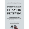 Encuentros con el amor de tu vida: Tratamiento intensivo para reconocerte como el amor de tu vida y liberarte de los malos amores. - Paperback