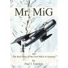 Mr. MiG: and The Real Story of the First MiGs in America - Hardcover