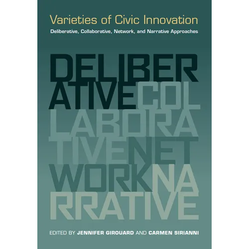 Varieties of Civic Innovation: Deliberative, Collaborative, Network, and Narrative Approaches - Paperback