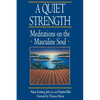 A Quiet Strength: Meditations on the Masculine Soul - Paperback