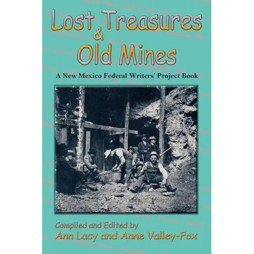 Lost Treasures & Old Mines: A New Mexico Federal Writers' Project Book - Paperback