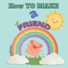 How to Make a Friend: A Piggy's Tale - Paperback