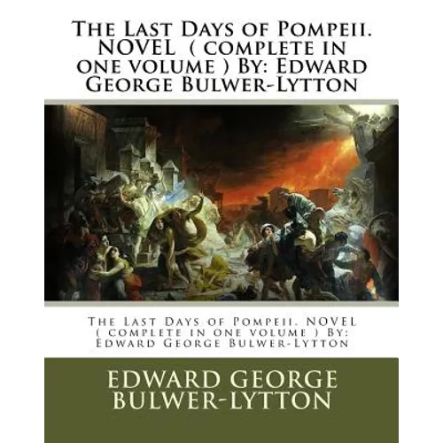 The Last Days of Pompeii. NOVEL ( complete in one volume ) By: Edward George Bulwer-Lytton - Paperback