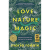 Love, Nature, Magic: Shamanic Journeys Into the Heart of My Garden - Paperback
