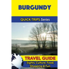 Burgundy Travel Guide (Quick Trips Series): Sights, Culture, Food, Shopping & Fun - Paperback