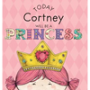 Today Cortney Will Be a Princess - Hardcover