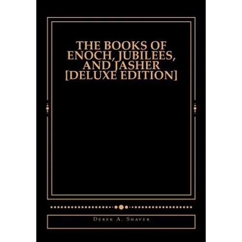The Books of Enoch, Jubilees, And Jasher [Deluxe Edition] - Paperback