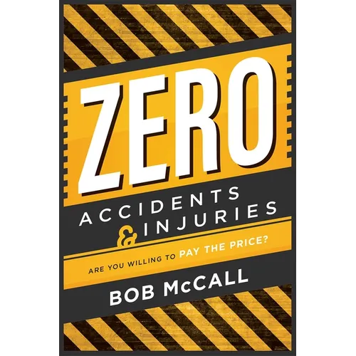 Zero Accidents & Injuries: Are You Willing to Pay the Price? - Paperback