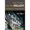 How to Make Your First Million Investing in Real Estate - Paperback