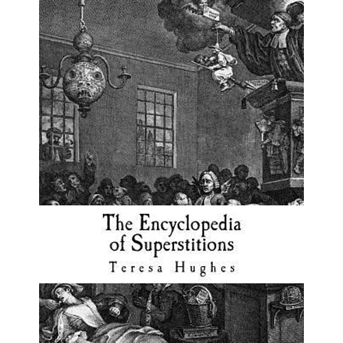 The Encyclopedia of Superstitions: A Complete List of Superstitions from Around the World - Paperback