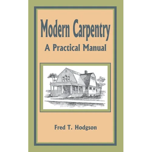 Modern Carpentry: A Practical Manual - Paperback
