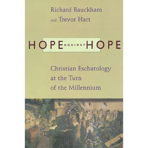 Hope against Hope: Christian Eschatology at the Turn of the Millennium - Paperback