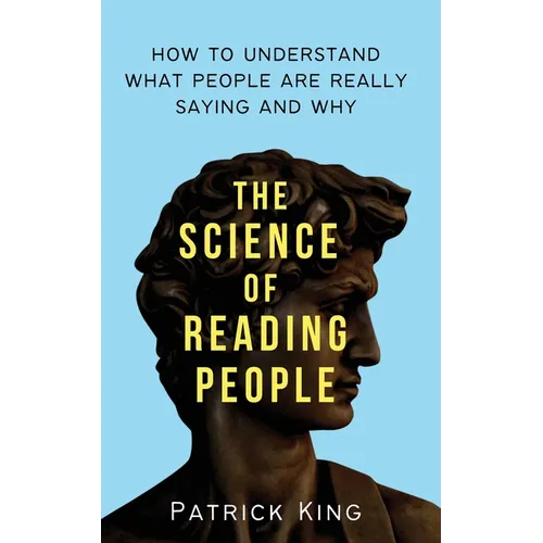 The Science of Reading People: How to Understand What People Are Really Saying and Why - Paperback