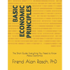 Basic Economic Principles: The Short Guide: Everything You Need to Know About Economics - Paperback