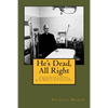 He's Dead, All Right!: Father Oscar L. Huber, the Kennedy Assassination, and the News Leak Controversy - Paperback