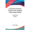 A Narrative Of Some Of The Lord's Dealings With George Muller: Fourth Part (1856) - Hardcover