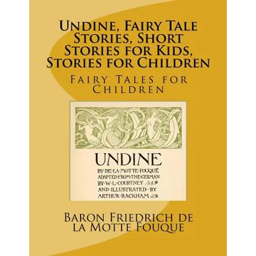 Undine, Fairy Tale Stories, Short Stories for Kids, Stories for Children: Fairy Tales for Children - Paperback