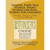 Undine, Fairy Tale Stories, Short Stories for Kids, Stories for Children: Fairy Tales for Children - Paperback
