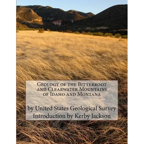 Geology of the Bitterroot and Clearwater Mountains of Idaho and Montana - Paperback