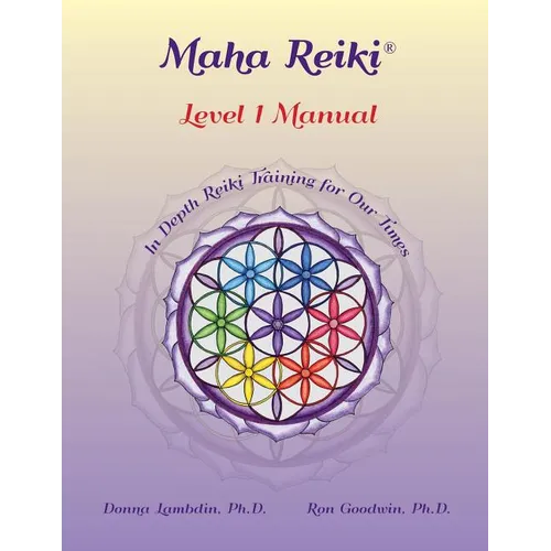 Maha Reiki; Level 1 Manual: Reiki Training Manual - Paperback